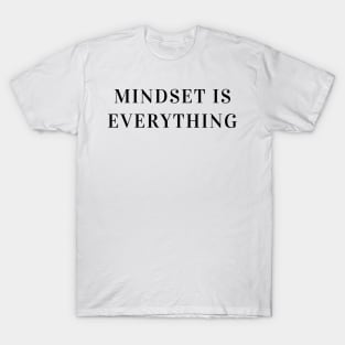 Encouraging Words Mindset Is Everything T-Shirt